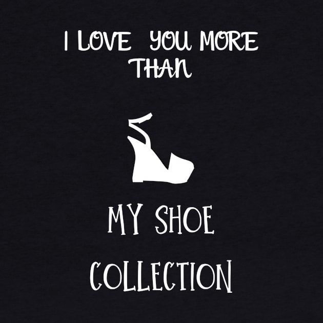 I love you more than my shoe collection by Fredonfire